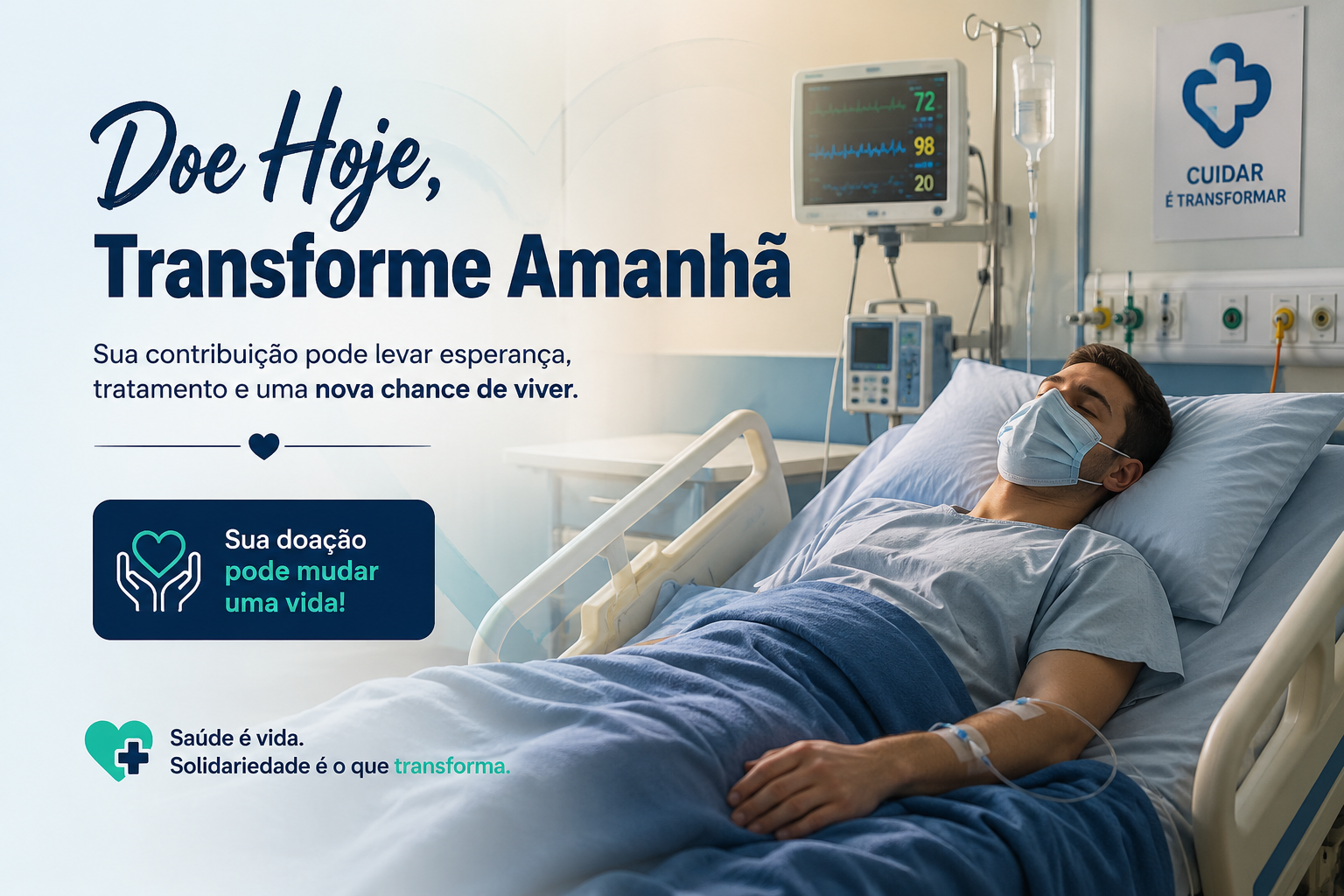 Doe Hoje, Transforme Amanhã Sua contribuição pode levar esperança, tratamento e uma nova chance de viver.